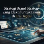 Strategi Brand Strategy yang Efektif untuk Bisnis di Era Digital