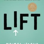 Lift- Fostering the Leader in You Amid Revolutionary Global Change karya Faisal Hoque bersama Jeff Wuorio dan Shelley Moench-Kelly (Fast Company Press, 2022)